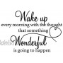 AWSN Wake up Every Morning with The Thought That Something Wonderful is Going to Happen Vinyl Wall Decals Sayings Art Lettering Wall Stickers for Bedroom Living Room Inspirational Wall Decals