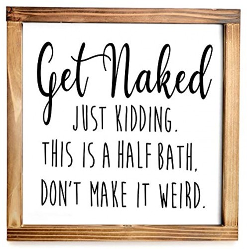 Get Naked Sign Funny Modern Farmhouse Decor Sign Cute Guest Bathroom Decor Wall Art Rustic Home Decor Restroom Sign for Bathroom Wall with Funny Quotes 12x12 Inch