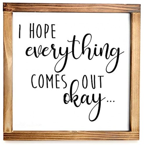 I Hope Everything Comes Out Okay Sign Funny Modern Farmhouse Decor Sign Cute Guest Bathroom Decor Wall Art Rustic Home Decor Restroom Sign for Bathroom Wall with Funny Quotes 12x12 Inch