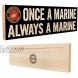 Once a Marine Always a Marine. Officially Licensed by The USMC. Hand-Crafted in Tennessee This Custom Wood Block Sign Measures 4X12 Inches. an Authentic American Made Gift for Family or Friend.